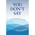 You Don't Say: Stories, Poems & a Few Surprises: Stories, Poems & a: Stories, Poems &