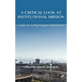 Critical Look at Institutional Mission: A Guide for Writing Program Administrators