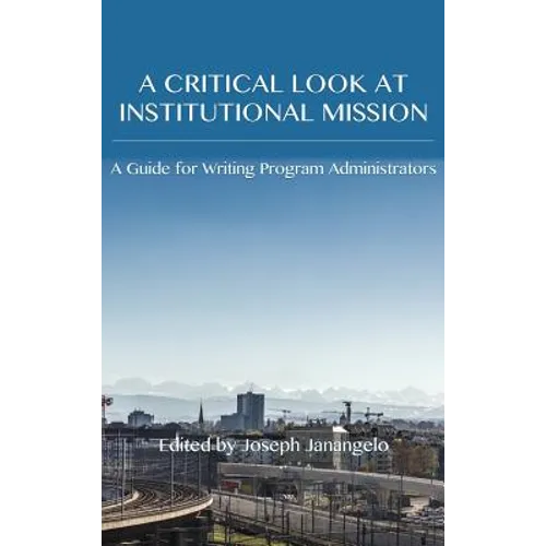 Critical Look at Institutional Mission: A Guide for Writing Program Administrators