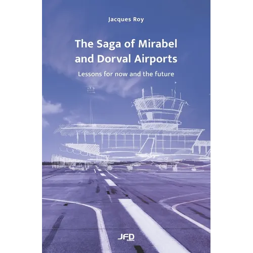 The Saga of Mirabel and Dorval Airports: Lessons for now and the future