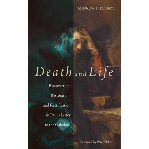 Death and Life: Resurrection, Restoration, and Rectification in Paul's Letter to the Galatians