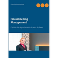 Housekeeping Management: Gestión del departamento de ama de llaves y limpieza