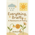 Everything, Briefly
