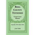 Rhea County, Tennessee Circuit Court Minutes, September 1815-March 1836