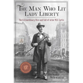 The Man Who Lit Lady Liberty: The Extraordinary Rise and Fall of Actor M. B. Curtis