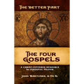 The Better Part - The Four Gospels: A Christ-Centered Resource for Personal Prayer