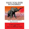 Have You Ever Wondered?: The Difference Between...