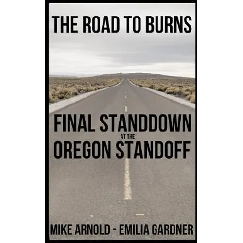 The Road to Burns: Final Standdown at the Oregon Standoff