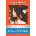 Learn French with Romantic Stories: Interlinear French to English