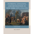 Patriots, Loyalists, and Revolution in New York City, 1775-1776