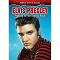 Elvis Presley: Fighting for the Right to Rock