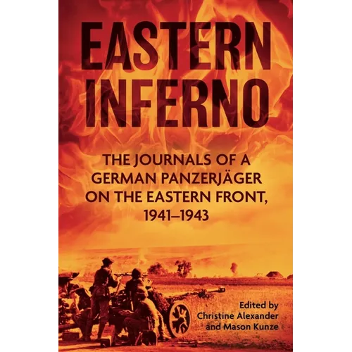 Eastern Inferno: The Journals of a German Panzerjäger on the Eastern Front, 1941-43 - Mass Market Paperbound