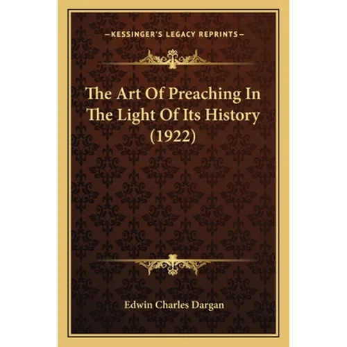 The Art Of Preaching In The Light Of Its History (1922)