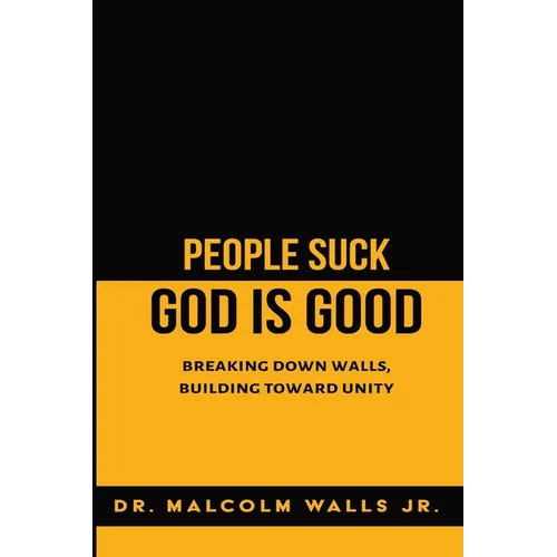 People Suck, God Is Good: Breaking down walls, building toward unity