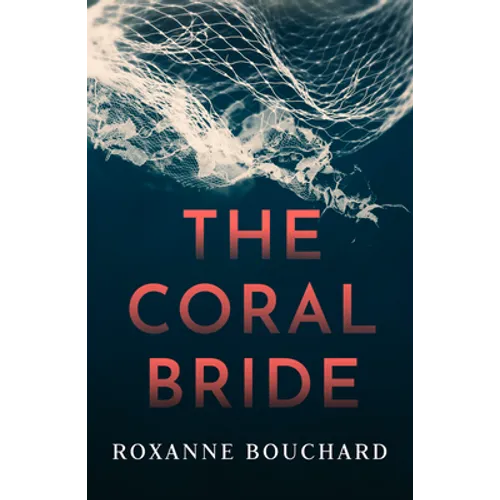 The Coral Bride: Winner of the Crime Writers of Canada Best French Crime Book Award
