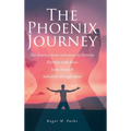 The Phoenix Journey: The Journey from Salvation to Eternity Eternity with Jesus Jesus Messiah Salvation through Jesus