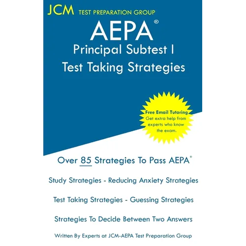 AEPA Principal Subtest I - Test Taking Strategies: AEPA AZ181 Exam - Free Online Tutoring - New 2020 Edition - The latest strategies to pass your exam
