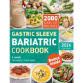 The Complete Bariatric Cookbook and Meal Plan: Holistic Healing & 2000 Days of Flavorful Bariatric Meal Prep for Post-Op Bariatric Surgery Diet Transf
