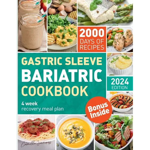 The Complete Bariatric Cookbook and Meal Plan: Holistic Healing & 2000 Days of Flavorful Bariatric Meal Prep for Post-Op Bariatric Surgery Diet Transf