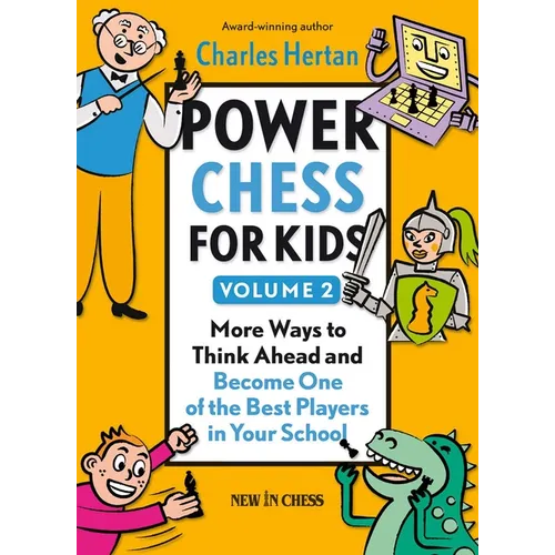 Power Chess for Kids, Volume 2: More Ways to Think Ahead and Become One of the Best Players in Your School