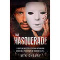 The Masquerade: A Baffling Mystery of a Man Within Man Based on a True Story, of Someone's Life...