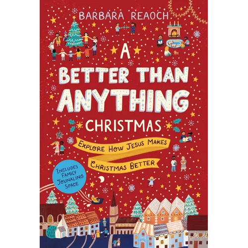 A Better Than Anything Christmas: Explore How Jesus Makes Christmas Better