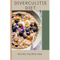 Diverculitis Diet: A Competent Cookbook To Help You Prevent Your Diverticulitis And Remedies