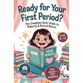 Ready For Your First Period?: The Complete Girls' Guide to Puberty & Period Basics-Simple Steps, Supplies & a Day-One Plan (Ages 9-12)