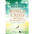 The World Crisis - And What to Do about It