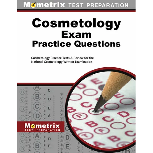 Cosmetology Exam Practice Questions: Cosmetology Practice Tests & Review for the National Cosmetology Written Examination