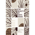The Beauty of God's House: Essays in Honor of Stratford Caldecott