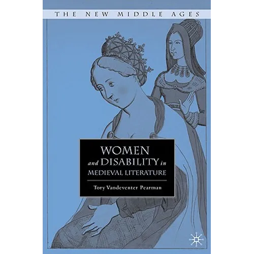 Women and Disability in Medieval Literature