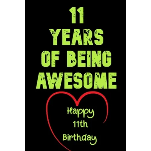 11 Years Of Being Awesome Happy 11th Birthday: 11 Years Old Gift for Boys & Girls