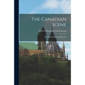The Canadian Scene; Sketches: Political and Historical
