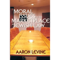 Moral Issues of the Marketplace in Jewish Law