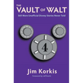 The Vault of Walt: Volume 4: Still More Unofficial Disney Stories Never Told