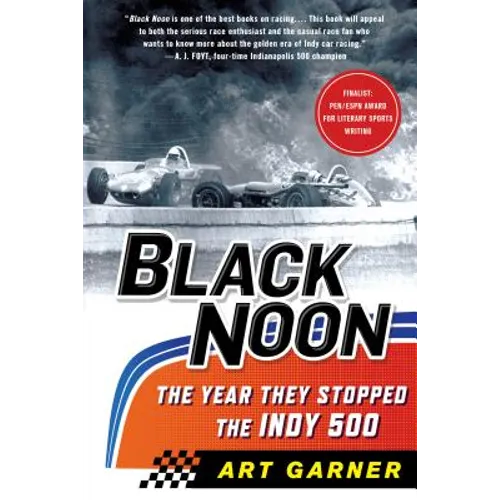 Black Noon: The Year They Stopped the Indy 500