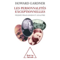 Creating Minds: An Anatomy of Creativity Seen through the Lives of Freud, Einstein, Picasso, Stravinsky, Eliot, Grah / Les Personnalités exceptionnell