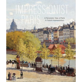 Impressionist Paris: A Panoramic View of Paris in French Impressionism