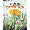 My Life as a Dandelion