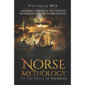 Norse Mythology: To the Gates of Valhalla - A Journey Through the Twisted Mythology of the Norse Peoples
