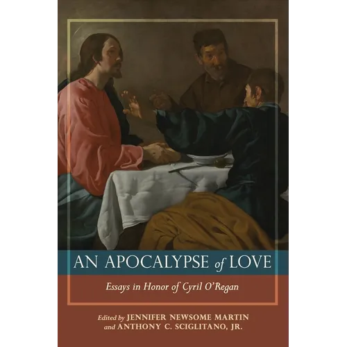 Apocalypse of Love Essays in Honor of Cyril J. O'Regan