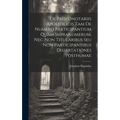 De Protonotariis Apostolicis Tam De Numero Participantium Quam Supranumerum, Nec Non Titularibus Seu Non Participantibus Dissertationes Posthumae