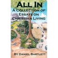 All In: A Collection of Essays on Christian Living