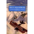 Sixty Squadron RAF: A History of the Squadron in the Great War From its Formation