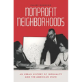 Nonprofit Neighborhoods: An Urban History of Inequality and the American State