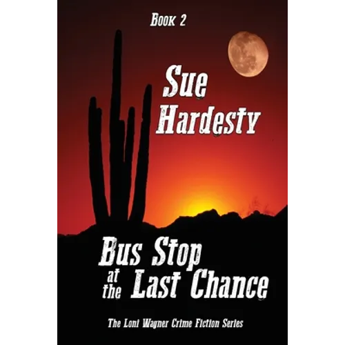 Bus Stop at the Last Chance: Book 2 in the Loni Wagner Crime Fiction Series