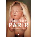 Parir: El Poder del Parto (Nueva Ed. Prefacio Autora) / Birth. the Power of Labor (Updated Edition)