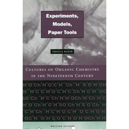 Experiments, Models, Paper Tools: Cultures of Organic Chemistry in the Nineteenth Century