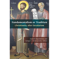 Fundamentalism or Tradition: Christianity After Secularism